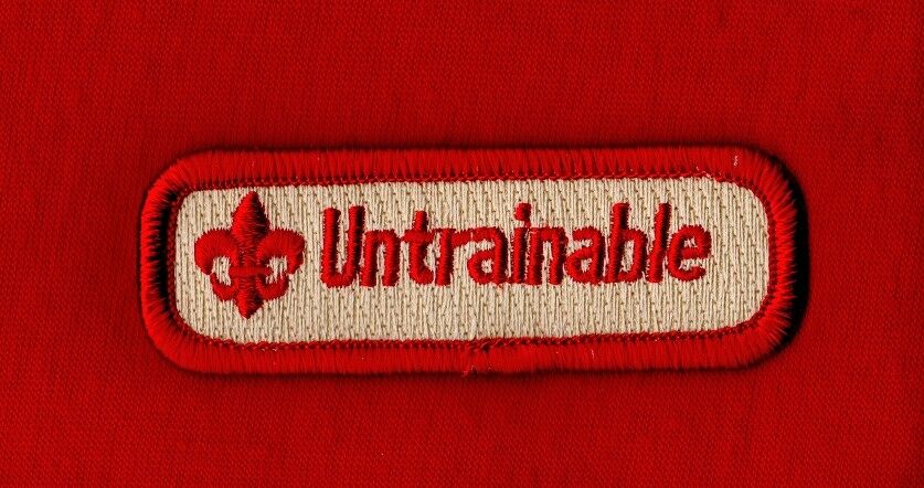 UNTRAINABLE Spoof Comic Trained Patch Boy Cub Scout Leader CLASSIC RED BORDER